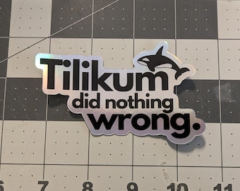Tilikum Did Nothing Wrong Sticker - Seaworld orca sticker set them free surf animal rights