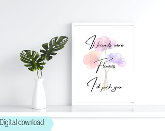 Digital Download, Printable, quote, wall art, If Friends were