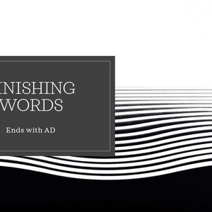 May include: A graphic design with the text "FINISHING WORDS Ends with AD" in white on a dark gray rectangle. The background features black and white wavy lines.