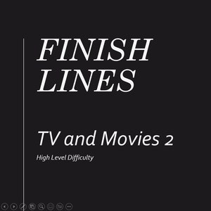 May include: A black background with white text that reads "FINISH LINES" at the top, followed by "TV and Movies 2" and "High Level Difficulty" below. The text is in a clean, sans-serif font.