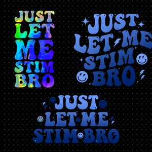Just Let Me Stim Bro PNG, Special Education PNG, Autism Awareness Png