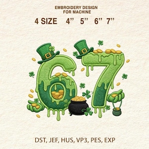May include: Green embroidered design featuring the numbers 6 and 7, adorned with leprechaun hats, gold coins, and shamrocks. The design includes the text "EMBROIDERY DESIGN FOR MACHINE" and size options from 4" to 7".