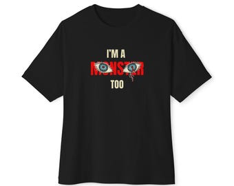 Im a Monster Too T-Shirt | Creepy Eye Graphic Tee | Anime Inspired