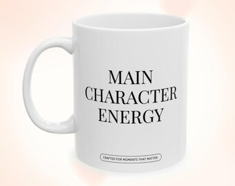 Main Character Energy Mug  Funny and Aesthetic Coffee Cup Bold Motivational Gift for Her, Him & Besties BPA-Free and Dishwasher Safe