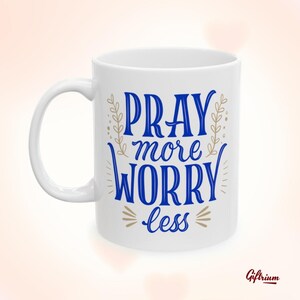 Christian Coffee Mug – Pray More Worry Less, Faith-Based Inspirational Gift, Religious Encouragement, Bible Verse Cup, Spiritual Tea Mug