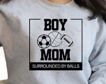 Boy Mom Surrounded by Balls Svg Png, Funny Boy Mom png svg, Boy Mom Shirt Design SVG Cut File Cricut, Mother's Day Gift Ideas Sublimation