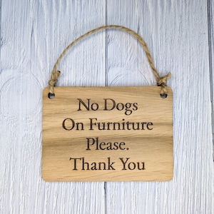 No Dogs On Furniture Please, Thank You - Wooden Sign | Can Be Personalised | Oak Veneered MDF | Ideal for Home, BnB etc.