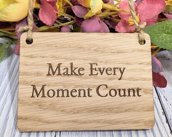 Make Every Moment Count - Personalised Oak Sign, Welsh Crafted, Eco-Friendly Home Decor - Various Sizes