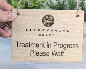 Treatment in Progress, Please Wait - Custom Wood Hanging Sign - 4 Sizes, Add Your Text or Logo, Personalised Wooden Signage, Oak Door Sign