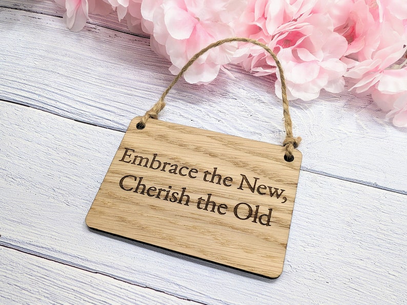 Embrace the Old, Cherish the New Oak Sign - Personalisable, Reflective ...