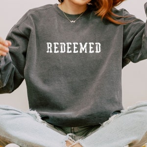 Redeemed Shirt, Christian Sweatshirts Comfort Colors Jesus Sweatshirt, Faith Sweatshirts,  Motivational Shirt, Jesus Sweater