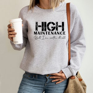 High Maintenance Sweat, Expensive and Difficult Shirt, Bougie Girl Sweater, Funny Girlfriend Sweat, Fancy Friend Crew, Gildan Sweatshirt,