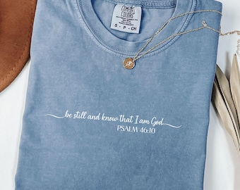 Be Still and Know Comfort Colors®  Bible Scriptures Shirt for Women, Christian Shirt, Faith Shirt, Religious Sweatshirt