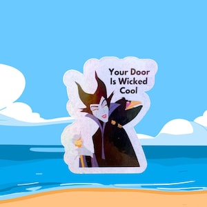 May include: A sticker featuring a cartoon image of Maleficent with the text "Your Door Is Wicked Cool." The sticker has a white border and is set against a beach and sky background.