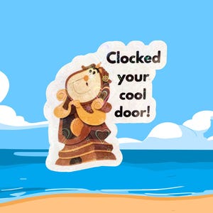May include: A sticker featuring a cartoon clock character with the text "Clocked your cool door!" The clock is brown and tan with heart details. The background is a beach scene with blue water and sky.
