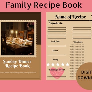 May include: A printable digital download for a family recipe book. The cover features a brown and beige design with a photo of a candlelit dinner table. The text on the cover reads "Sunday Dinner Recipe Book" and "Recipes passed down from generation to generation". The inside page is a template for a recipe with sections for the name of the recipe, ingredients, cook time, serves, rating, directions, and who makes it best.
