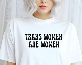 Trans Women Are Women Unisex Cotton Tee, support trans women, leftist progressive tee, fuck Donald trump, plus size lgbtqia 3x 4x 5x