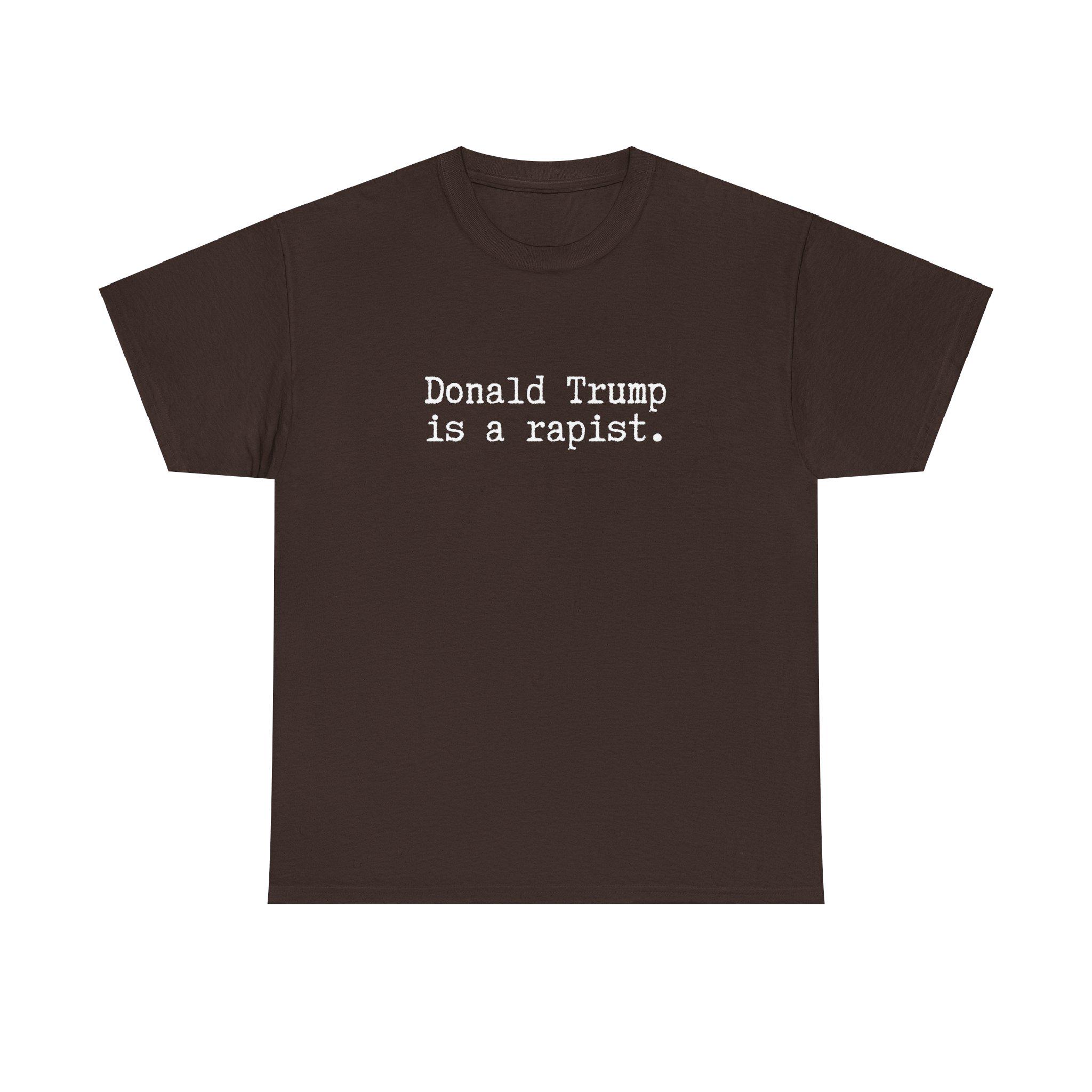 Trump is a Rapist Tshirt, Protest Tee, Liberal Leftist Progressive ...