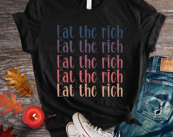 Eat the Rich Tshirt, linkes Shirt, Sozialismus Shirt, progressive Politik, Anti-Kapitalismus Shirt