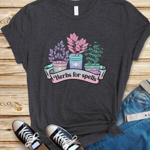 Herbs For Spells Witchy Tshirt, witchcraft, magic spell shirt, witch aesthetic shirt, herbal, kitchen witch regular and plus size shirt