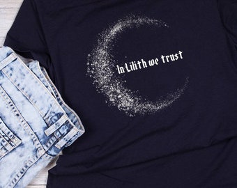 In Lilith We Trust Tshirt, pagan goddess shirt, Wiccan clothes, gift for pagan, witchy shirt, occult