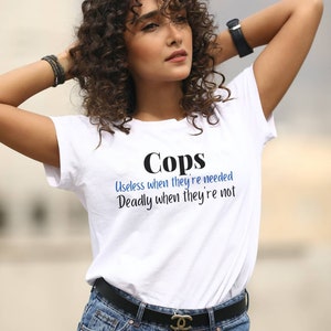 Cops Useless When They're Needed Deadly When They're Not - defund the police - acab - 1312 - cops are cowards tshirt