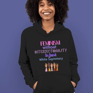 intersectional feminism hoodie equal rights social justice liberal leftist democratic socialism