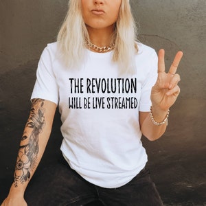 The Revolution Will Be Live Streamed Eat the Rich Stop the 1% leftist progressive political shirt anti-capitalist democratic socialism tee