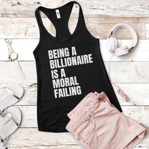 Eat the Rich Women&#39;s Ideal Racerback Tank, Being a Billionaire is a Moral Failing, anticapitalism democratic socialism, progressive politics