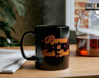 Trump Indictment 11oz Black Mug, Karma is Jack Smith, Anti Maga Coffee Mug, gift for liberal and leftist, democratic funny political mug