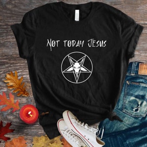 Not Today Jesus shirt, baphomet shirt, satanist shirt, atheist shirt, anti-religions, plus size
