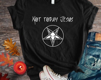 Not Today Jesus shirt, baphomet shirt, satanist shirt, atheist shirt, anti-religions, plus size