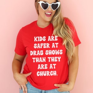Support Drag Queens, Kids are Safer at Drag Shows than they are at church, support lgbtqia+ ban republicans plus size 2x 3x 4x 5x