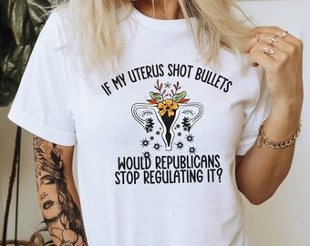 Pro Choice Roe v Wade, L&#39;avortement est un système de santé, Si mon utérus tirait des balles, les républicains cesseraient de le réglementer, interdisez les armes à feu, pas les avortements
