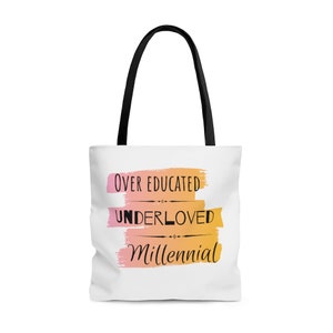 Over Educated, Underloved Millennial Feminist Tote Bag