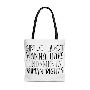 Girls Just Wanna Have Fundamental Human Rights Feminist Tote Bag