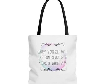 Portez-vous avec la confiance d’un sac fourre-tout médiocre pour homme blanc - sac fourre-tout féministe