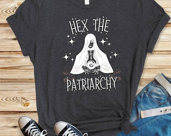Hex The Patriarchy Feminist Tshirt, Feminist Witch Shirt, Smash the Patriarchy, Feminist Halloween Shirt, Protest, Activism, Wiccan, Occult