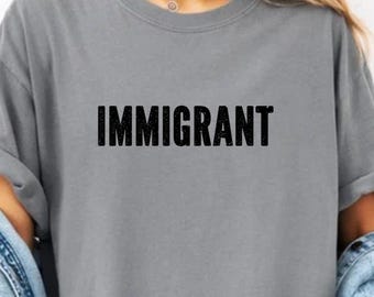 Immigrant Statement Tee, Unisex Heavy Cotton Shirt, Casual Wear, Gift for Activists, social justice, Support Immigration, anti racism tee