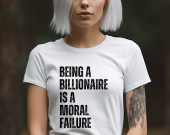 Camiseta Coma os Ricos, anti-capitalismo Ser um bilionário é um fracasso moral, camisa do socialismo, taxar os ricos