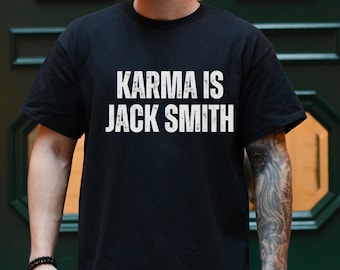 Karma is Jack Smith Trump for Prison, leftist tshirt progressive politics, democratic tee, funny political shirt