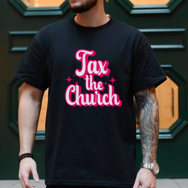 Tax the Church, atheist agnostic shirt, anti religion, leftist progressive shirt Unisex Heavy Cotton Tee plus size 2x 3x 4x 5x