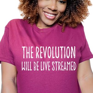 The Revolution Will Be Live Streamed Leftist Progressive Political Shirt Eat the Rich anti capitalism anti fascism democratic socialism tee