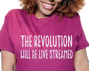 The Revolution Will Be Live Streamed Leftist Progressive Political Shirt Eat the Rich anti capitalism anti fascism democratic socialism tee