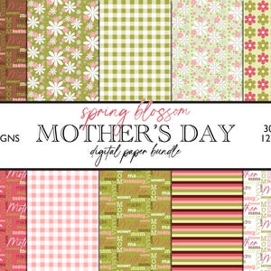 May include: A digital paper bundle for Mother's Day with 10 designs featuring floral patterns, gingham, stripes, and text patterns in pink, green, and white. The designs are 12 inches by 12 inches and 300 DPI.