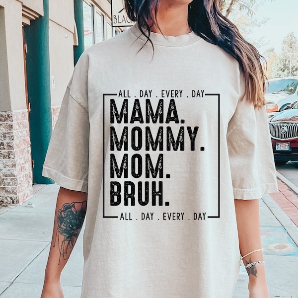 Mama Mommy Mom Bruh SVG, Mama SVG, Mom Svg, Happy Mother Day, Mother's Day Svg, Sublimation Designs, Digital Download, All Day Every Day svg