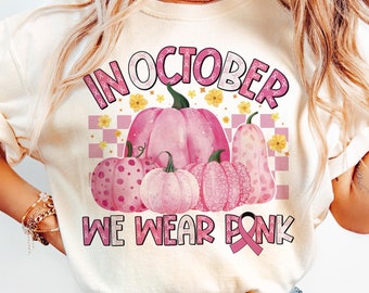 In October We Wear Pink Png, Fall Pumpkin Png, Pink Ribbon Png, Support Cancer Png, Pink Pumpkin Png, Breast Cancer Png, Cancer shirt png