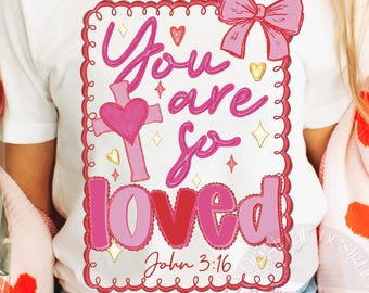 You Are So Loved John 3:16 Christian Valentine PNG, Christian Coquette Pink Cross Bow Faith Shirt Design, Preppy Christian Vday, Love Png
