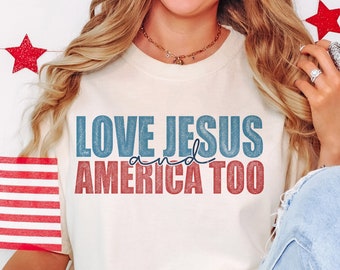 Love Jesus And America Too SVG, 4th Of July svg, Christian shirt, Independence day svg, USA Svg, Red White And Blue, God Bless America svg