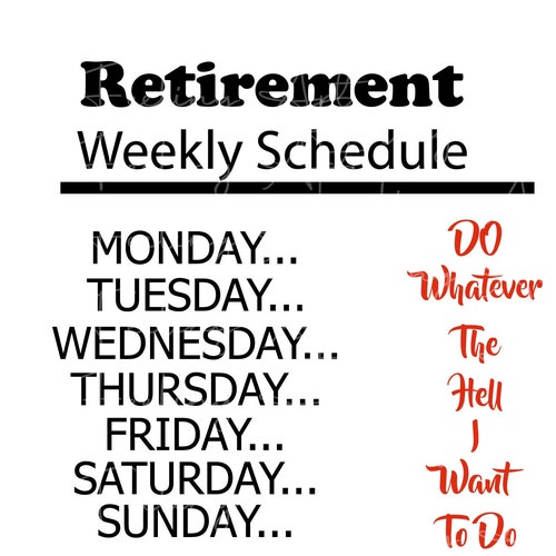 Retirement Weekly Schedule Funny Week Digital PNG File JPG SVG - Etsy